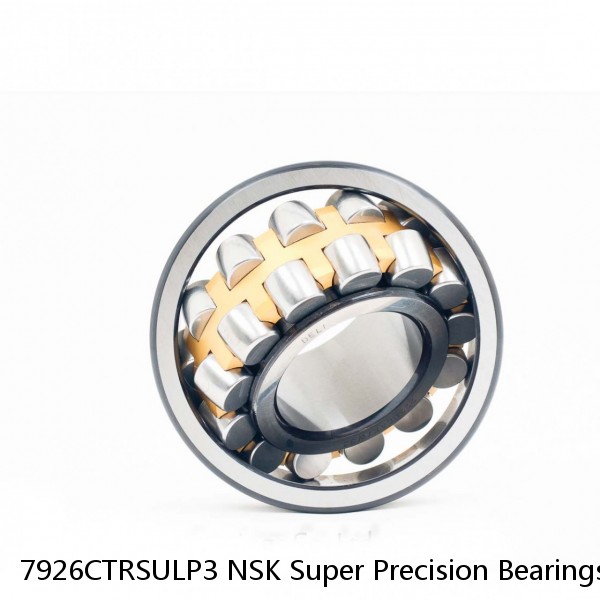 7926CTRSULP3 NSK Super Precision Bearings