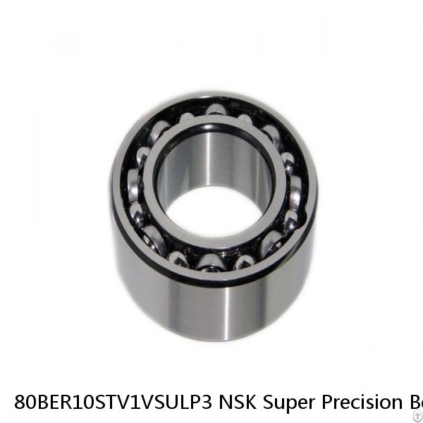 80BER10STV1VSULP3 NSK Super Precision Bearings